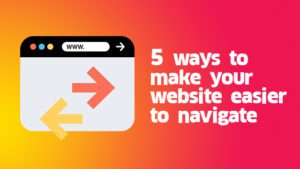 5 Ways to Make Your Website Easier to Navigate